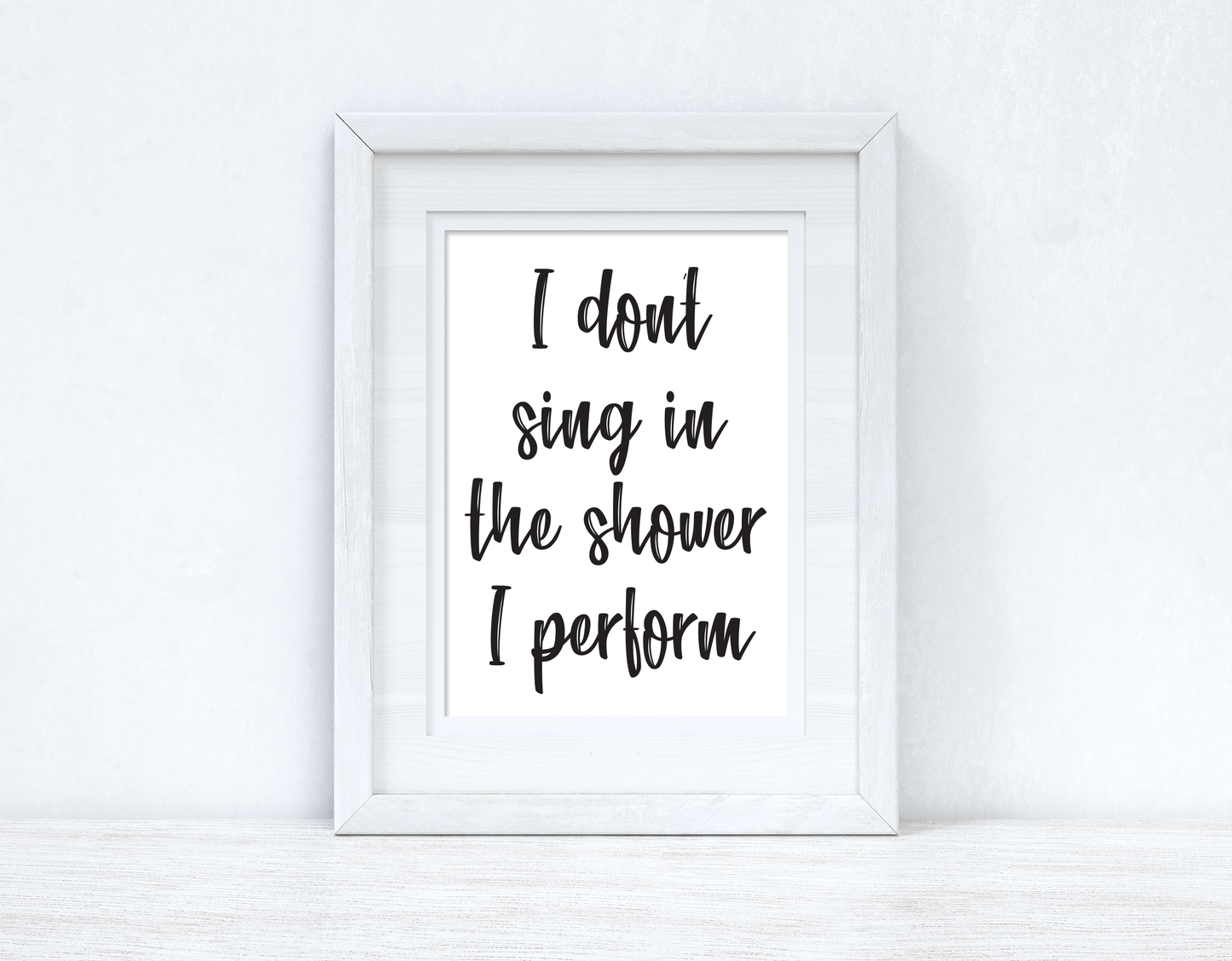 I Don't Sing In The Shower Perform 1 Bathroom Wall Decor Print