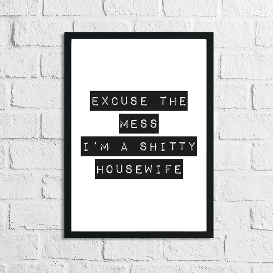 Excuse The Mess I'm Shitty Humorous Funny Home Wall Decor Print