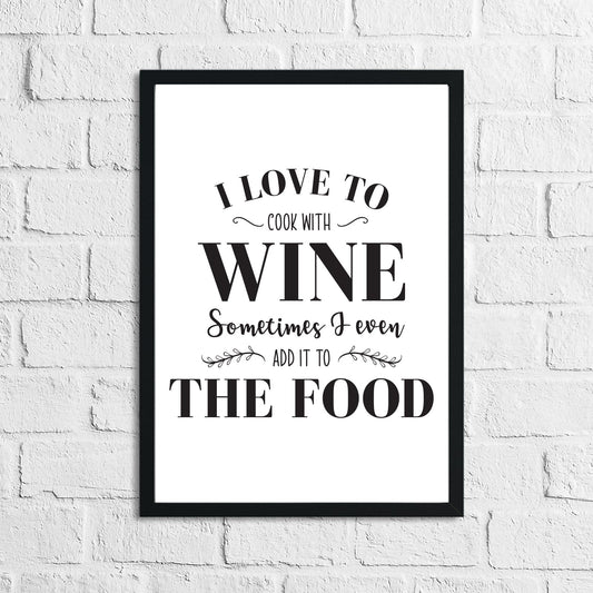 I Love To Cook With Wine - Kitchen Wall Print