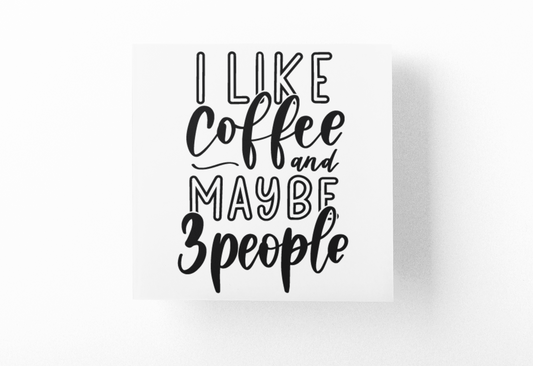 I Like Coffee And Maybe 3 People Sarcastic Sticker