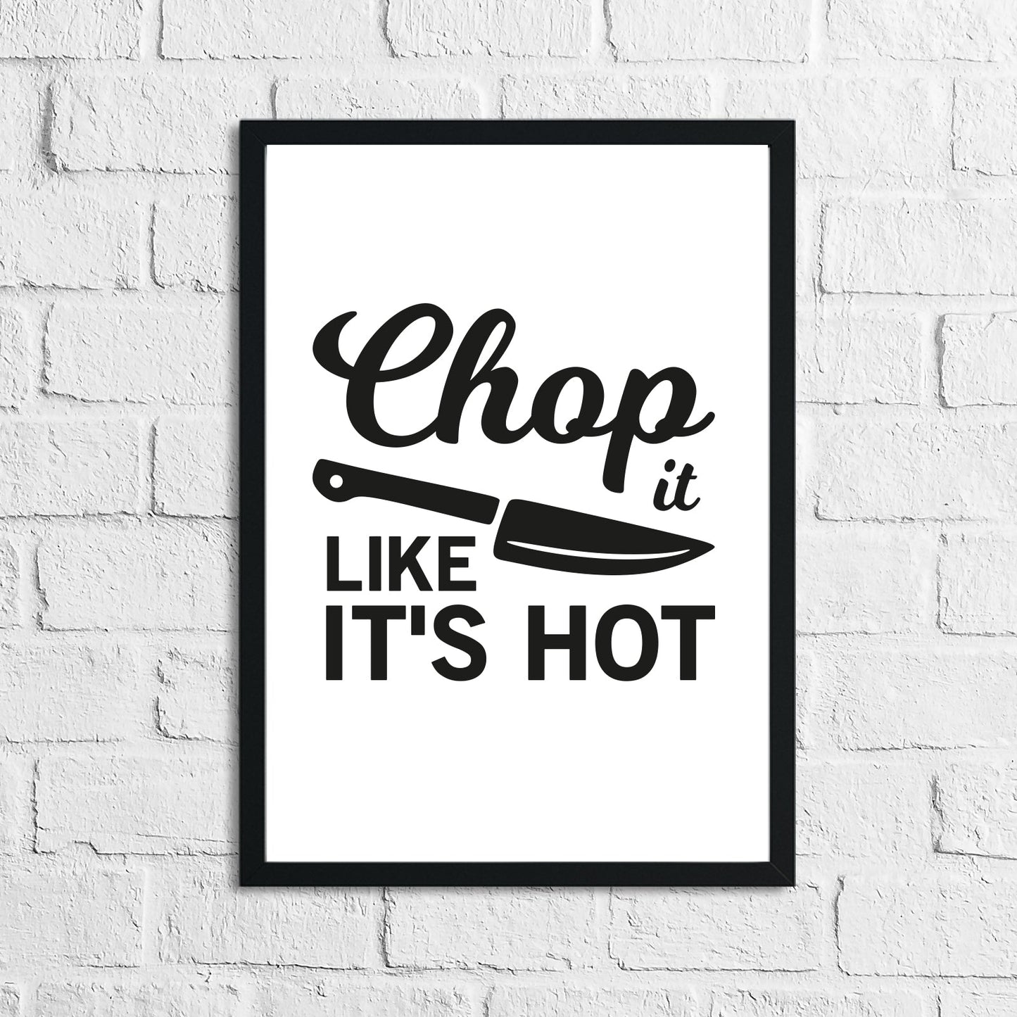 Chop It Like It's Hot Kitchen Home Simple Wall Decor Print