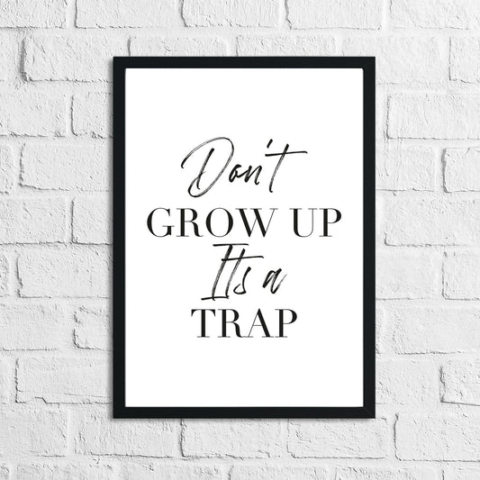 Don't Grow Up It's A Trap Funny Humorous Wall Decor Print