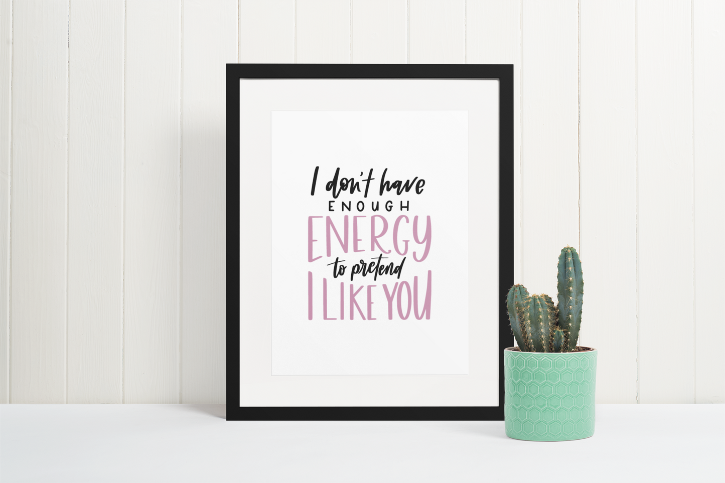 I Don't Have Enough Energy To Pretend Sarcastic Humorous Funny Wall Decor Quote Print