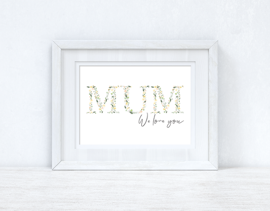 Mum We Love You Spring Letters Mothers Day Spring Seasonal Wall Home Decor Print