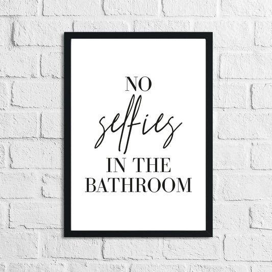 No Selfies In The Bathroom Funny Humorous Bathroom Wall Decor Print