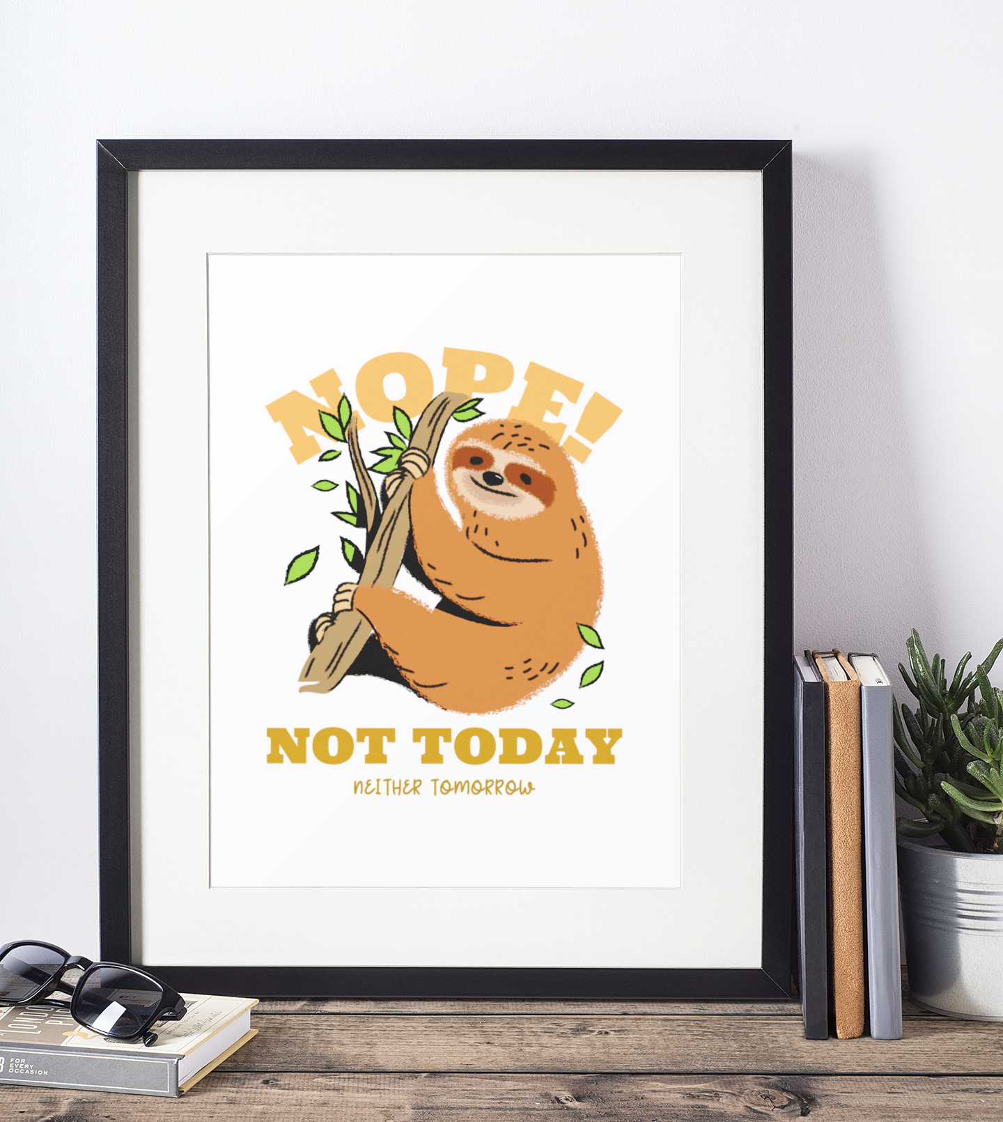 Nope Not Today Neither Tomorrow Sloth 2022 Humorous Home Wall Decor Print