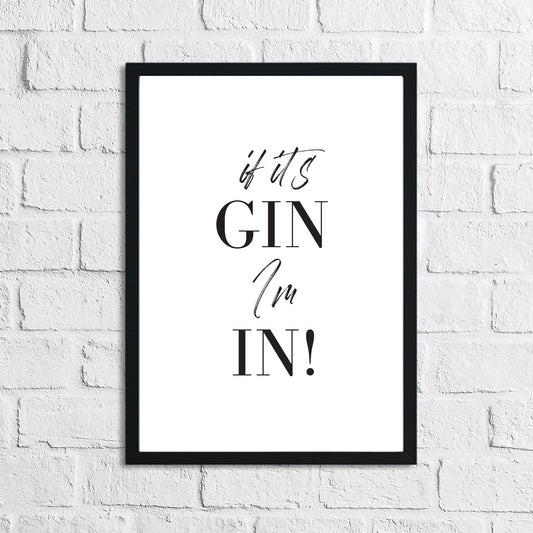 If Its Gin, Im In Font Simple Alcohol Kitchen Drinks Wall Decor Print