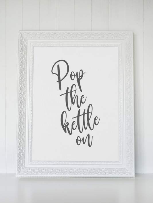 Pop the Kettle On - Kitchen Wall Print