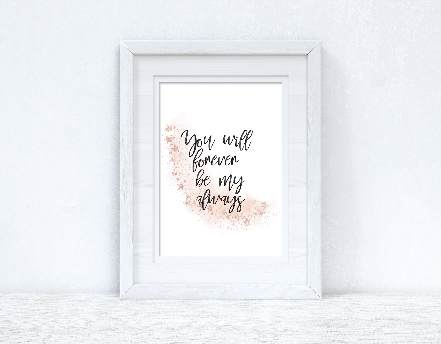 You Will Forever Be My Always Rose Gold Bedroom Wall Decor Print
