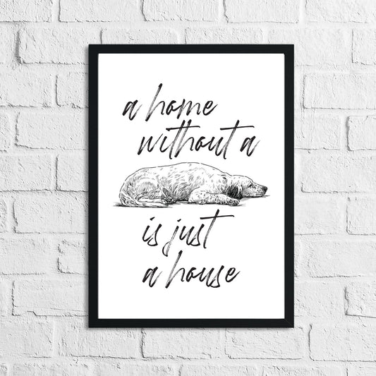 A Home Without A Dog Is Just A House Animal Wall Decor Simple Print