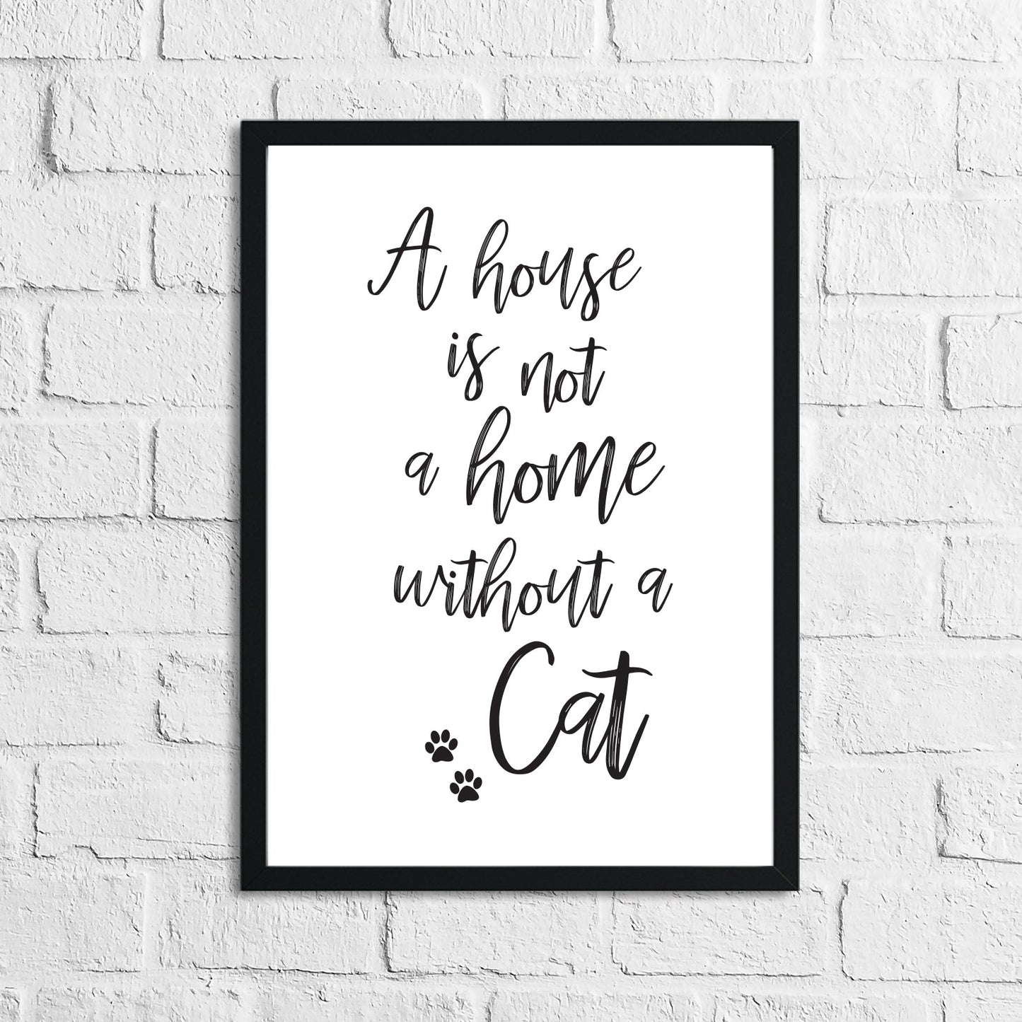 A House Is Not A Home Without A Cat Animal Wall Decor Simple Print