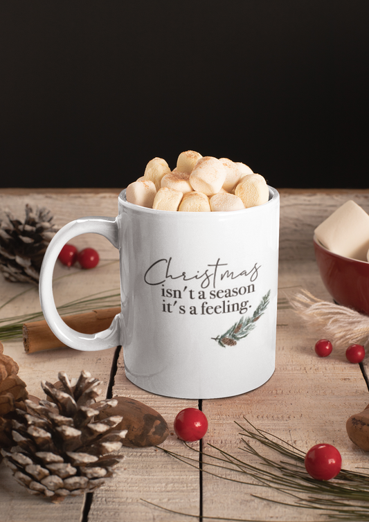 Christmas Isn't A Season It's A Feeling Christmas Ceramic Mug