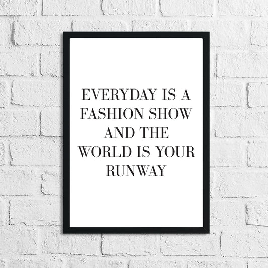 Every Day Is A Fashion Show And The World Is Your Runway Dressing Room Simple Wall Home Decor Print