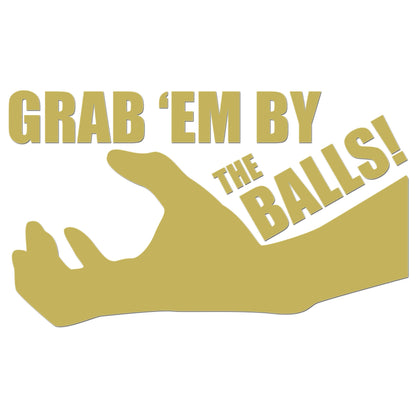 Grab Em By The Balls Iron On HTV Transfer