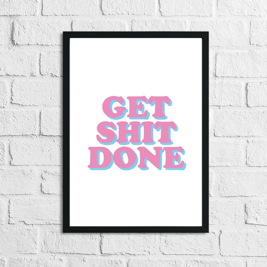 Get Shit Done Pink Simple Humorous Wall Decor Print