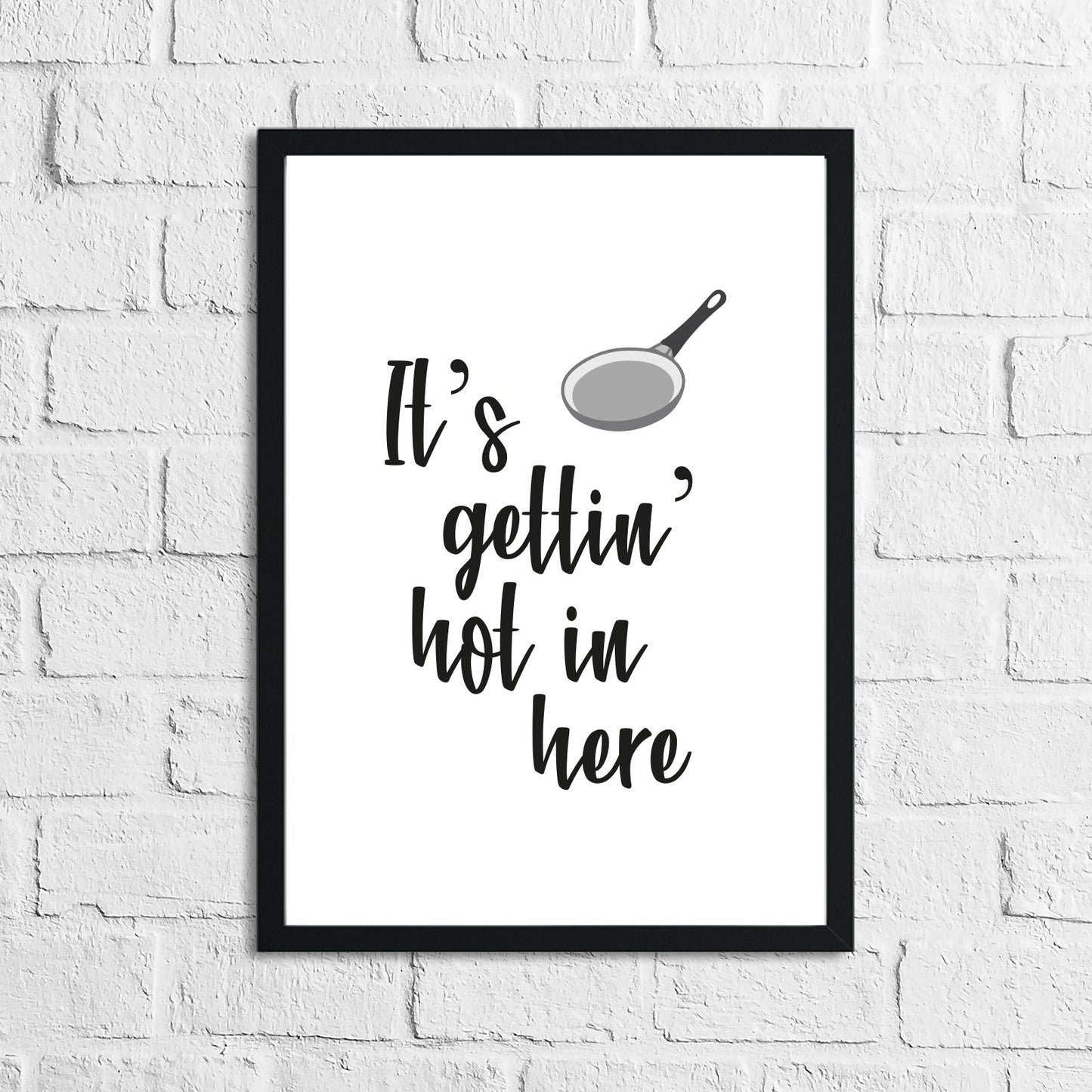 Its Gettin Hot In Here Kitchen Funny Simple Wall Decor Print