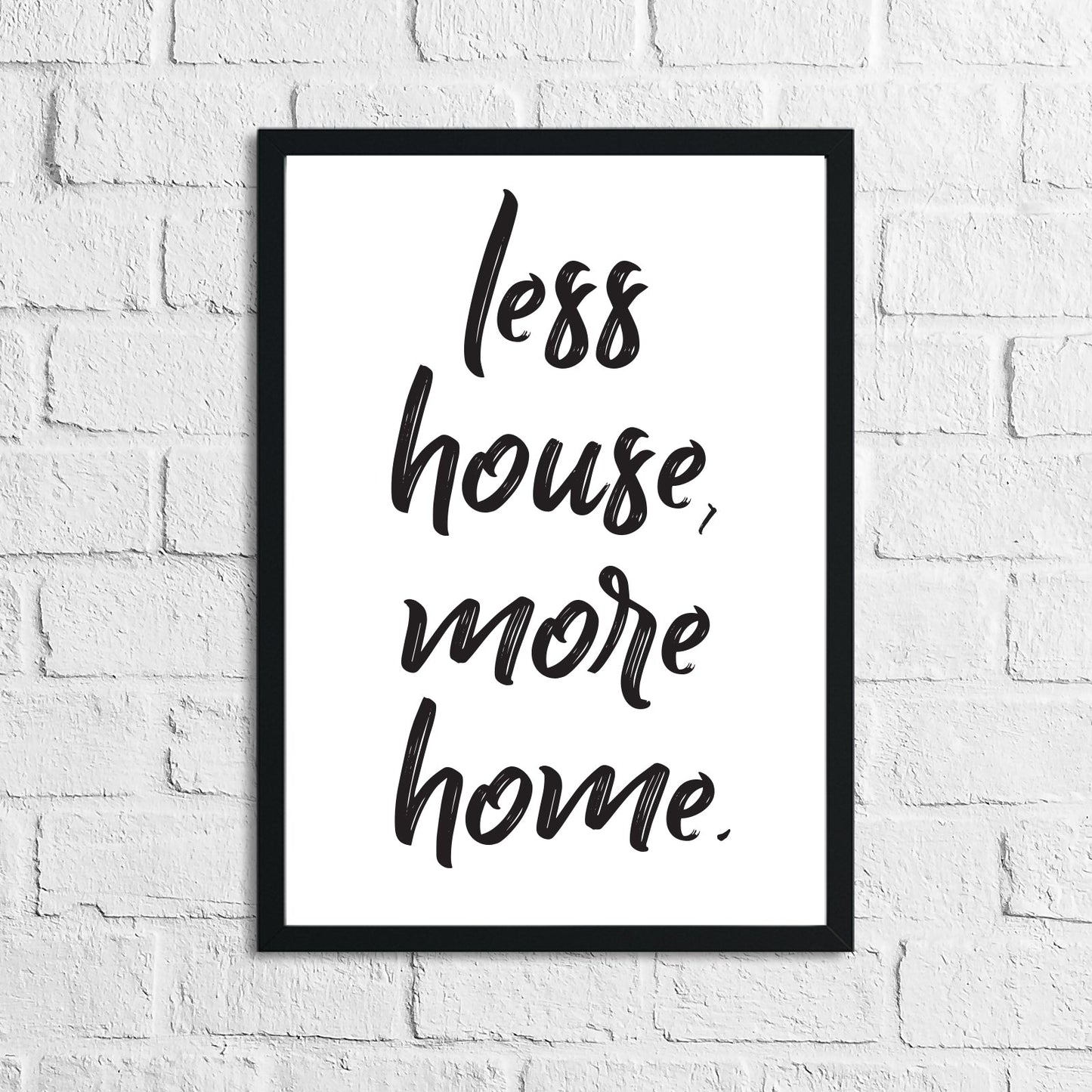 Less House More Home Simple Home Wall Decor Print