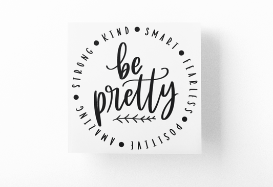 Be Pretty Inspirational Sticker