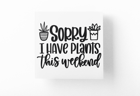 Sorry I Have Plants This Weekend Plant Mom Sticker