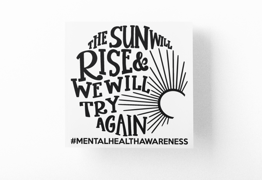 The Sun Will Rise And We Will Try Again Mental Health Awareness Sticker