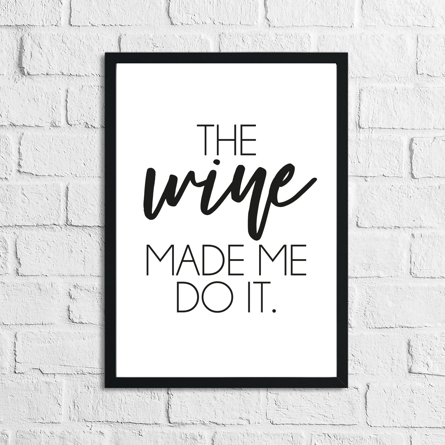 The Wine Made Me Do It Alcohol Kitchen Wall Decor Print